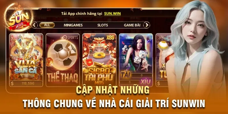 Cập nhật những thông chung về nhà cái giải trí SUNWIN